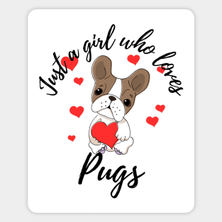 Just a girl who loves pugs Magnet